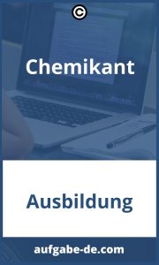 Chemikantenaufgaben: Ein Guide zu den Verantwortlichkeiten, Aufgaben & Anforderungen