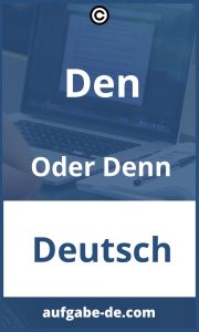 Den oder Denn Übungen: Grammatikalische Unterschiede verstehen und festigen