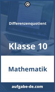 Differenzenquotient Aufgaben für Klasse 10: Lösungen und Tipps zum Bestehen