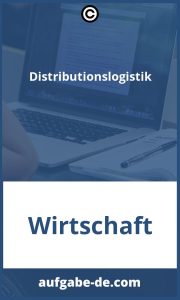 Distributionslogistik Aufgaben: Ein Abriss der wichtigsten Aufgaben in der Logistik