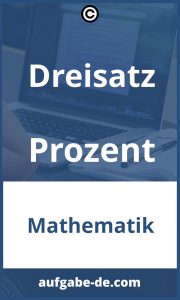 Dreisatz Aufgaben Prozent: Die Grundlagen lernen und lösen