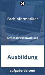 Fachinformatiker Anwendungsentwicklung – Aufgaben und Herausforderungen