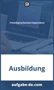 Fremdsprachenkorrespondenten-Aufgaben: Alles, was Sie wissen müssen