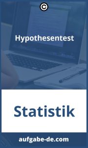 Hypothesentest Aufgaben: Die besten Tipps zur Erstellung effektiver Tests