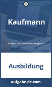 Erfahren Sie mehr über die Aufgaben eines Kaufmanns für Groß- und Außenhandelsmanagement