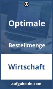 Optimale Bestellmenge: Tipps und Aufgaben für eine effiziente Bestellabwicklung