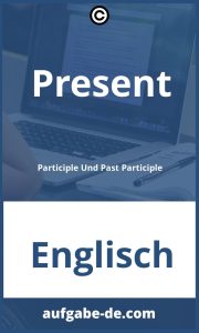 Present Participle und Past Participle – Einfache Übungen und Aufgaben zum Lernen