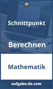 Schnittpunkt Berechnen Aufgaben - Einfache Tipps und Tricks zur richtigen Berechnung