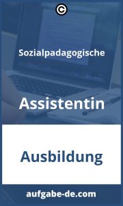 Sozialpädagogische Assistentin Aufgaben: Ein Überblick über die wichtigsten Anforderungen