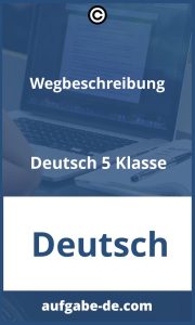 Deutsch 5 Klasse Übungen: Eine Schritt-für-Schritt Wegbeschreibung